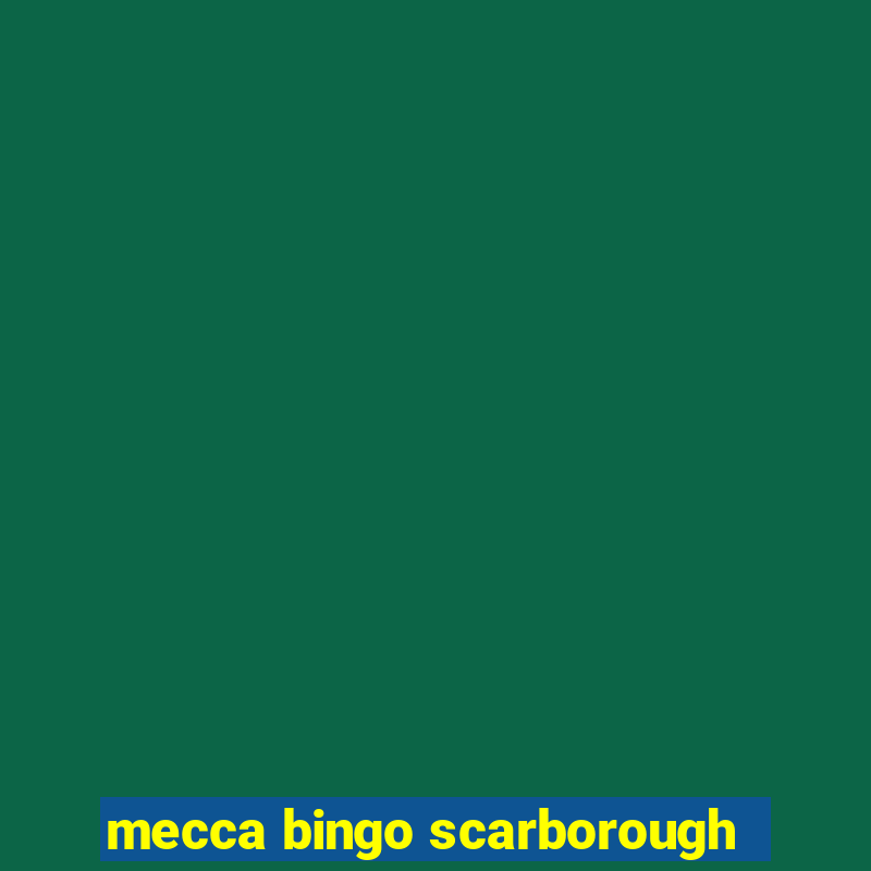 mecca bingo scarborough