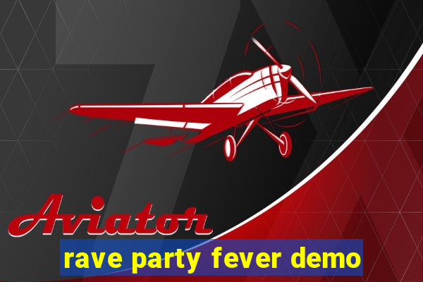 rave party fever demo