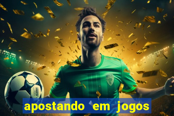 apostando em jogos de futebol