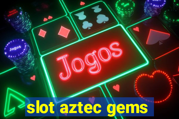 slot aztec gems