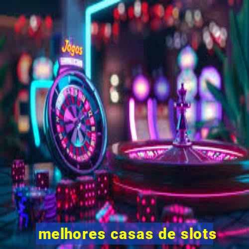 melhores casas de slots