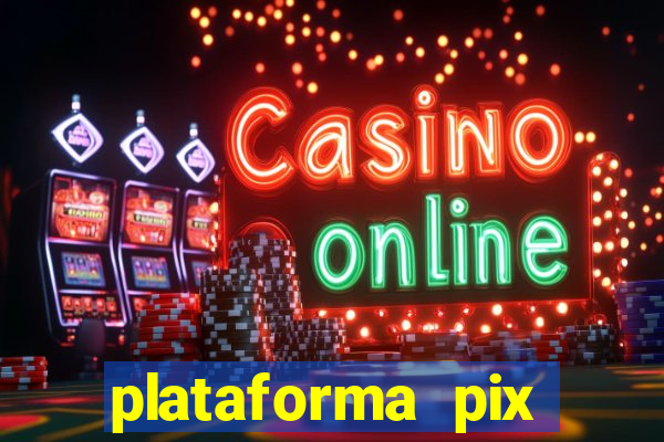 plataforma pix jogos online