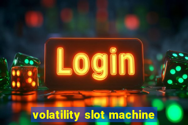 volatility slot machine