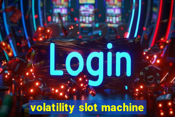 volatility slot machine