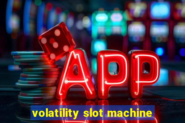 volatility slot machine