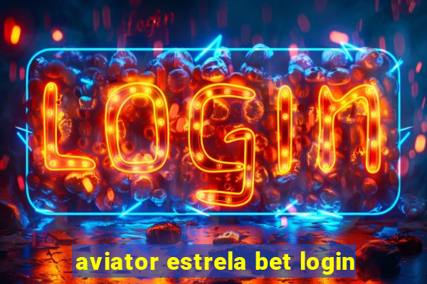 aviator estrela bet login