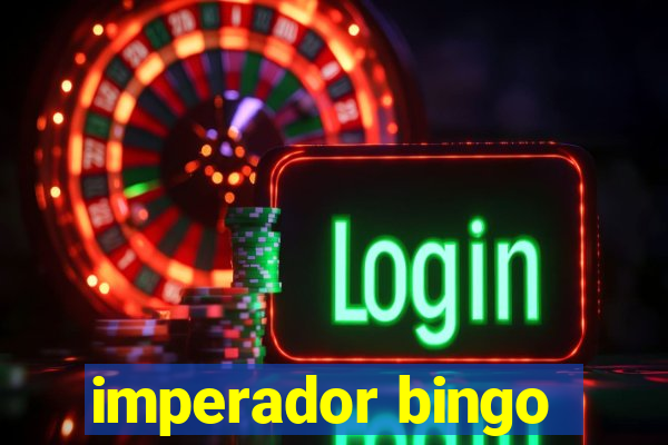 imperador bingo