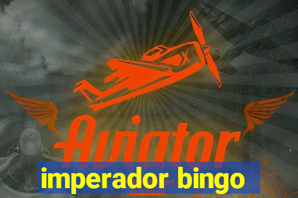 imperador bingo