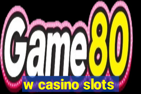 w casino slots