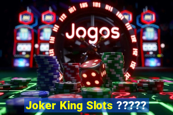 Joker King Slots ?????