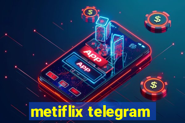 metiflix telegram