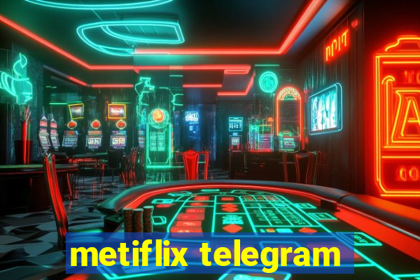 metiflix telegram