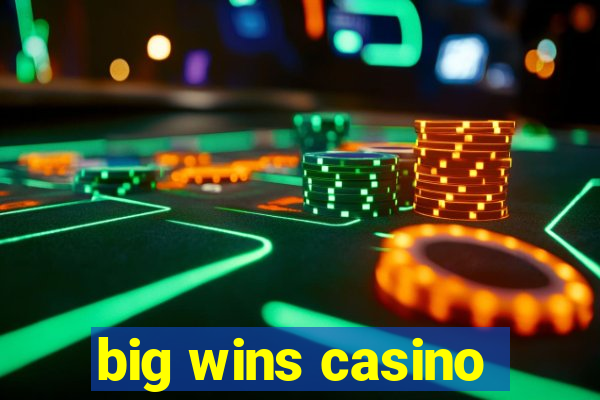 big wins casino