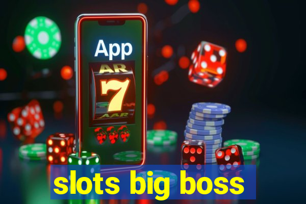 slots big boss