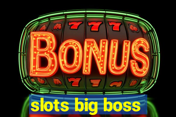 slots big boss