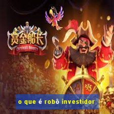 o que é robô investidor