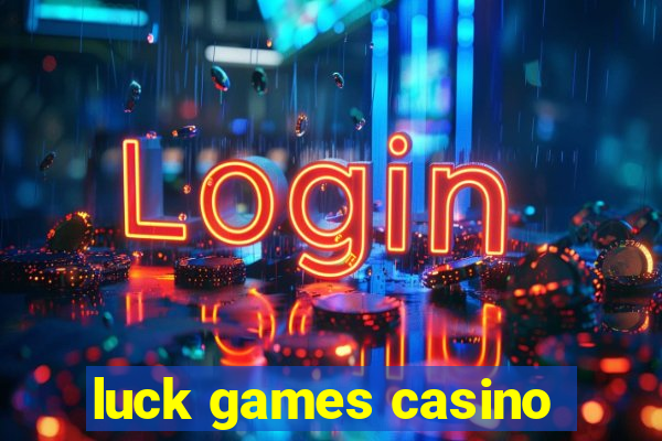 luck games casino