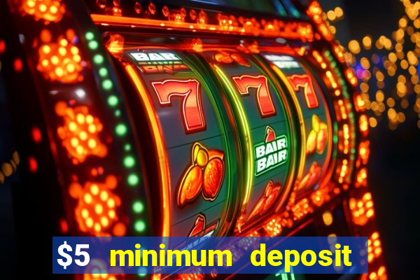 $5 minimum deposit casino australia 2017