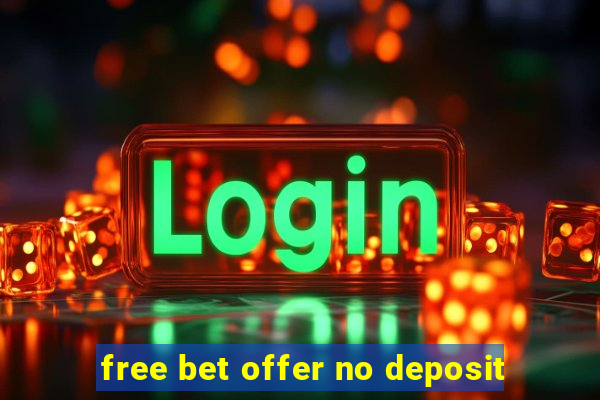 free bet offer no deposit