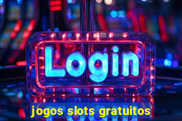 jogos slots gratuitos