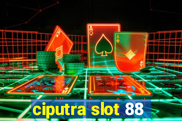 ciputra slot 88