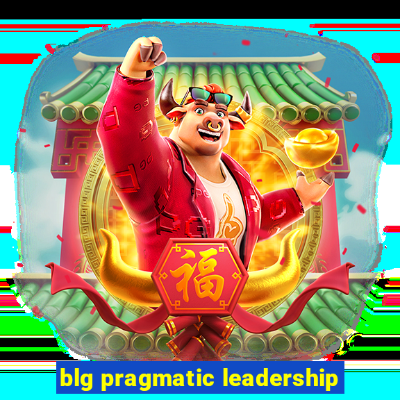 blg pragmatic leadership