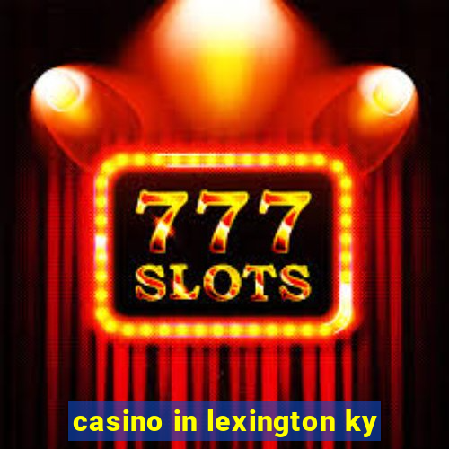 casino in lexington ky