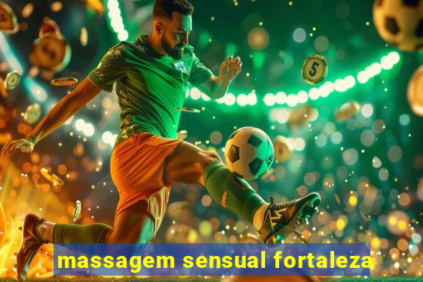 massagem sensual fortaleza