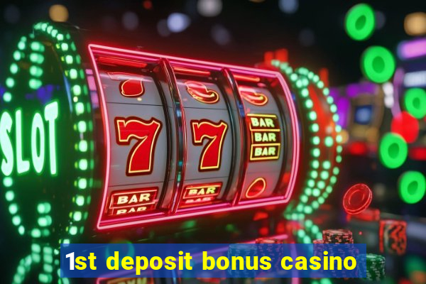 1st deposit bonus casino