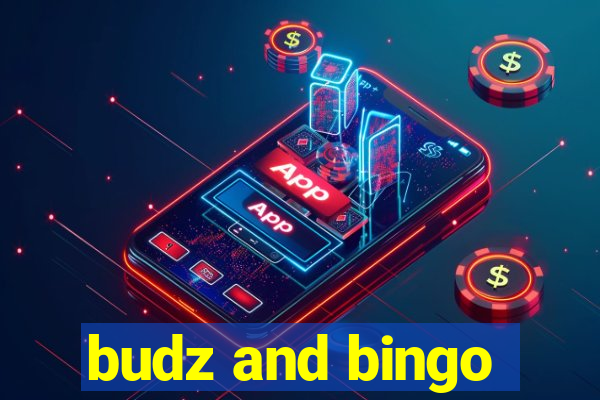 budz and bingo