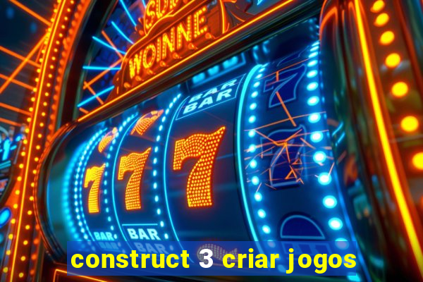 construct 3 criar jogos