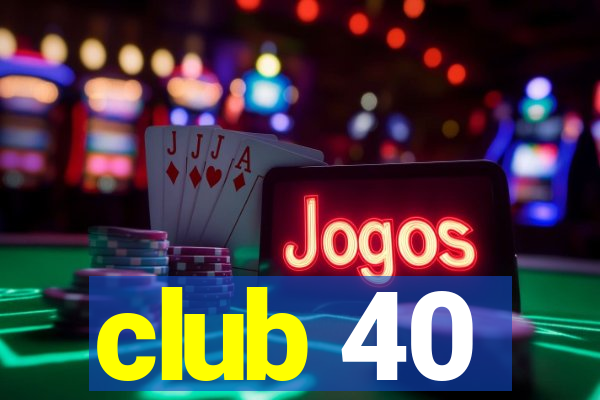 club 40