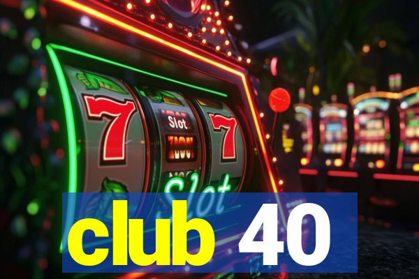 club 40