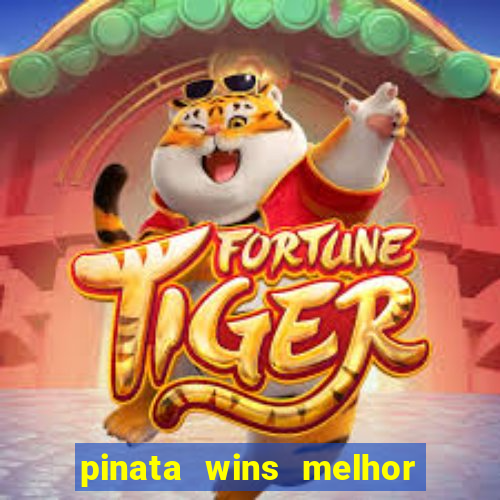 pinata wins melhor horário para jogar