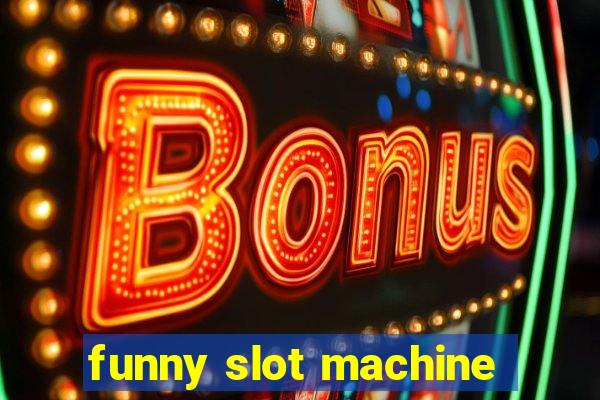 funny slot machine