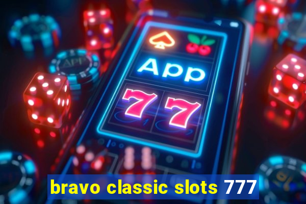 bravo classic slots 777