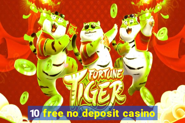 10 free no deposit casino