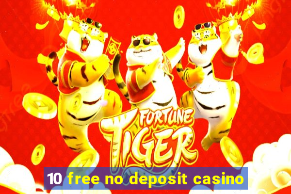 10 free no deposit casino