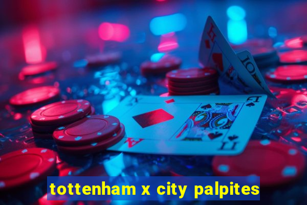 tottenham x city palpites