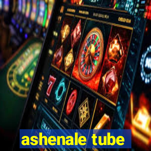 ashenale tube