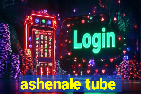 ashenale tube