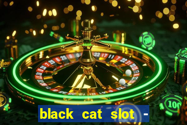 black cat slot - cq9 club