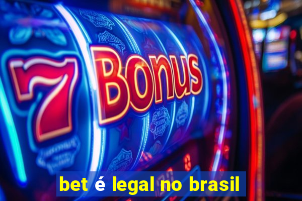 bet é legal no brasil