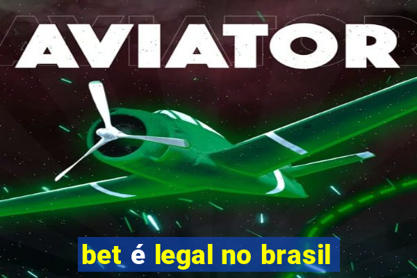 bet é legal no brasil