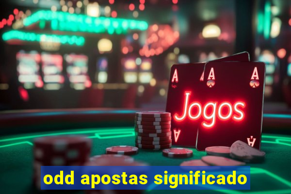 odd apostas significado