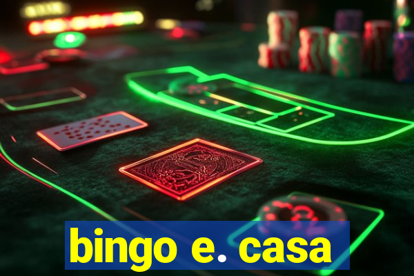 bingo e. casa