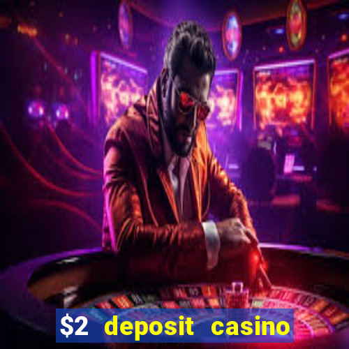 $2 deposit casino nz 2022