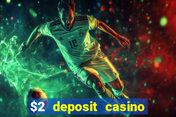 $2 deposit casino nz 2022