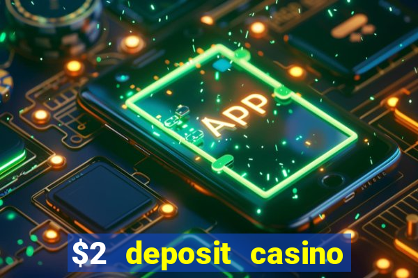 $2 deposit casino nz 2022