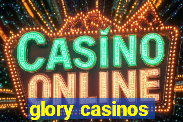 glory casinos